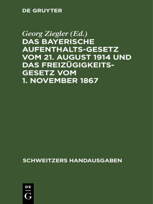 cover image of Das bayerische Aufenthaltsgesetz vom 21. August 1914 und das Freizügigkeitsgesetz vom 1. November 1867